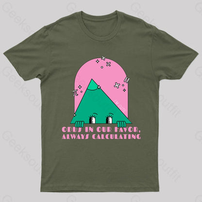 Odds In Our Favor Always Calculating Geek T-Shirt Army Green / S