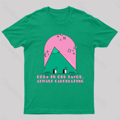 Odds In Our Favor Always Calculating Geek T-Shirt Green / S