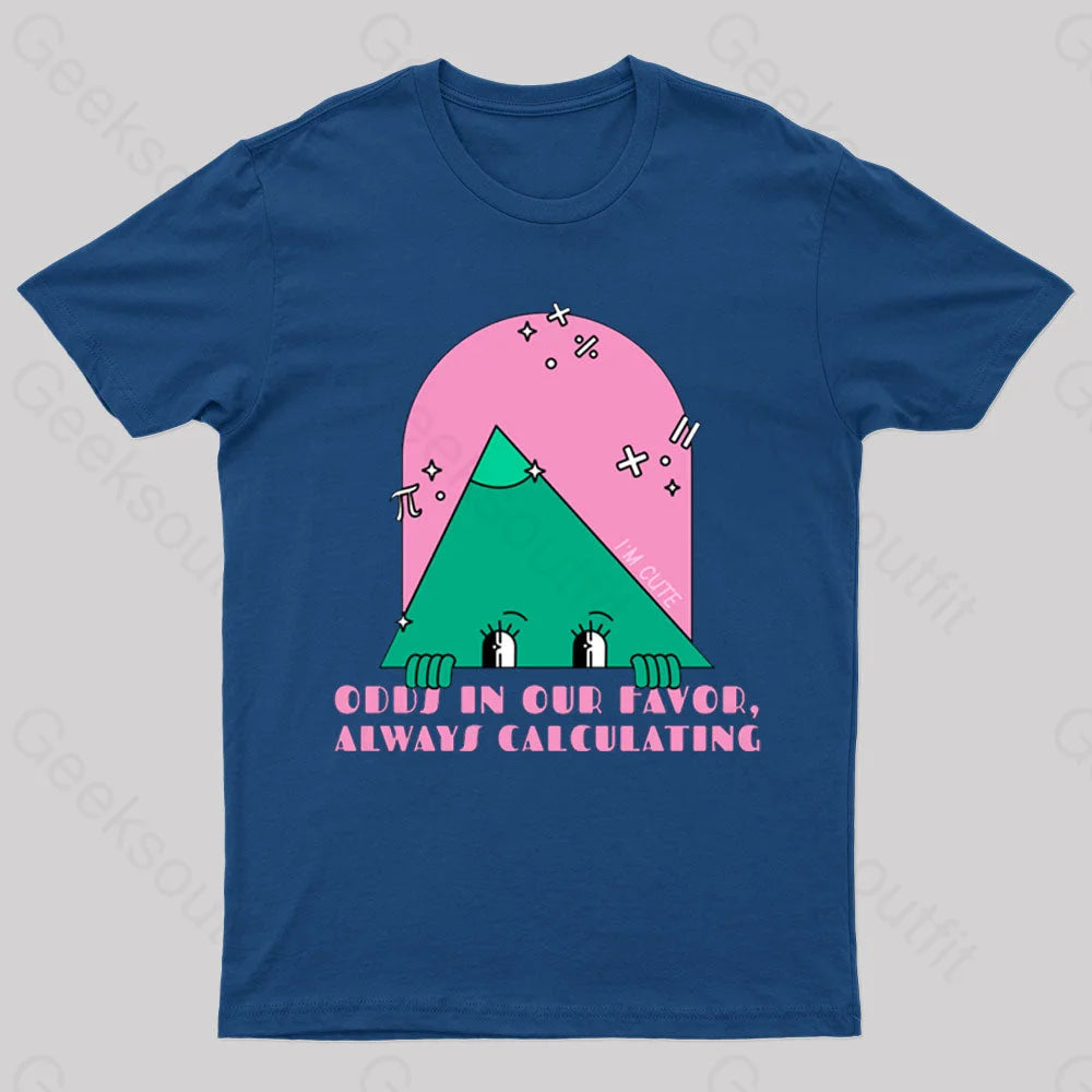 Odds In Our Favor Always Calculating Geek T-Shirt Navy / S