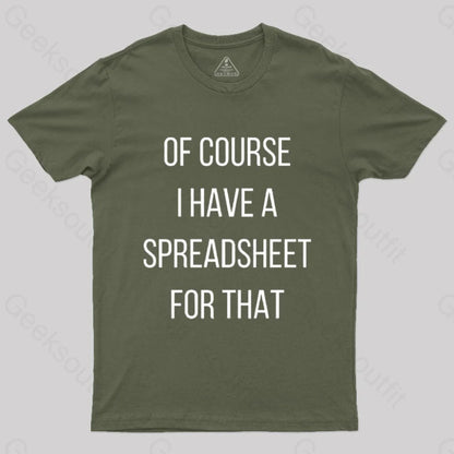 Of Course I Have A Spreadsheet For That Nerd T-Shirt Army Green / S