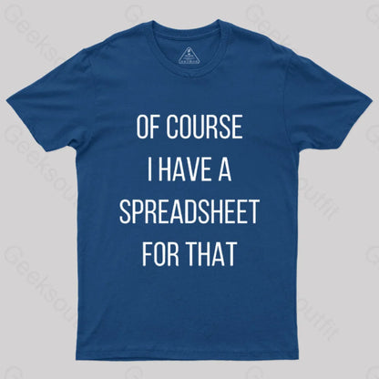 Of Course I Have A Spreadsheet For That Nerd T-Shirt Navy / S