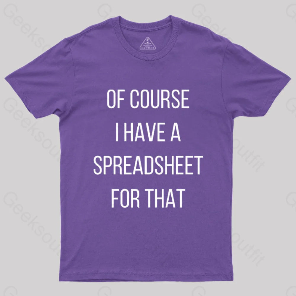 Of Course I Have A Spreadsheet For That Nerd T-Shirt Purple / S