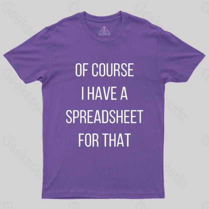 Of Course I Have A Spreadsheet For That Nerd T-Shirt Purple / S