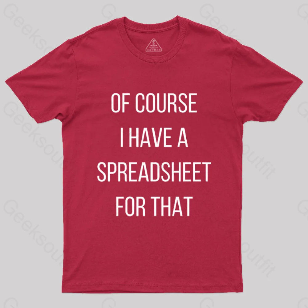 Of Course I Have A Spreadsheet For That Nerd T-Shirt Red / S