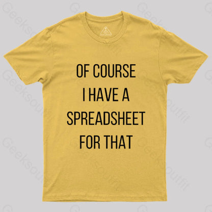 Of Course I Have A Spreadsheet For That Nerd T-Shirt Yellow / S