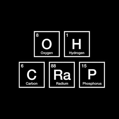 Oh Crap Periodic Table Nerd T-Shirt