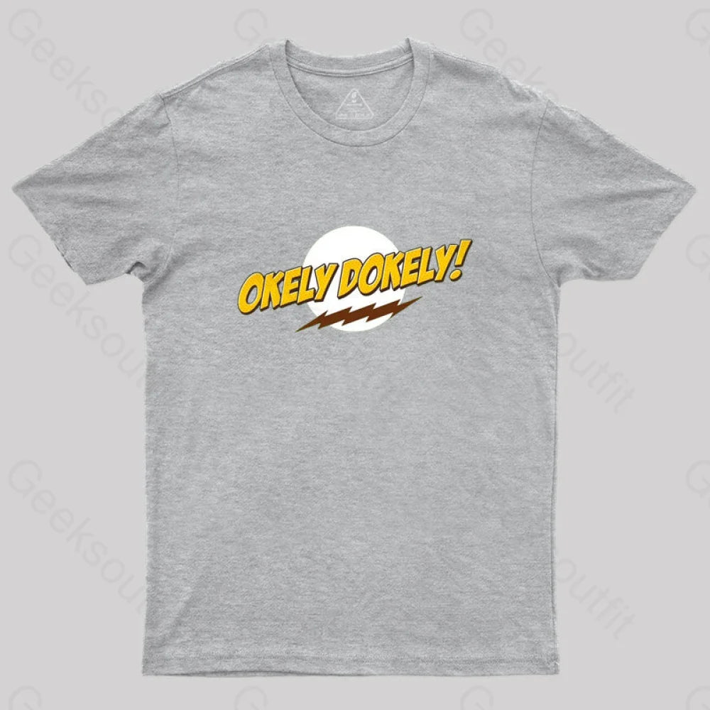 Okeley-Dokley! T-Shirt Grey / S