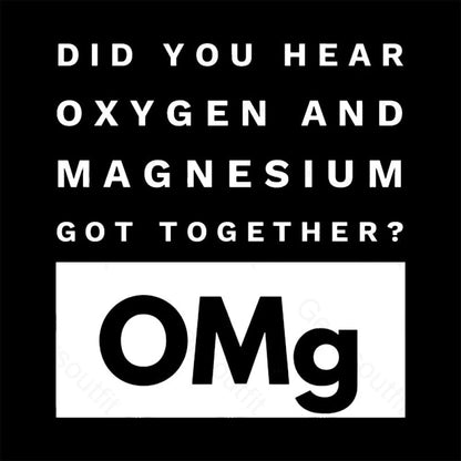 Omg Oxygen & Magnesium Got Together Nerd T-Shirt