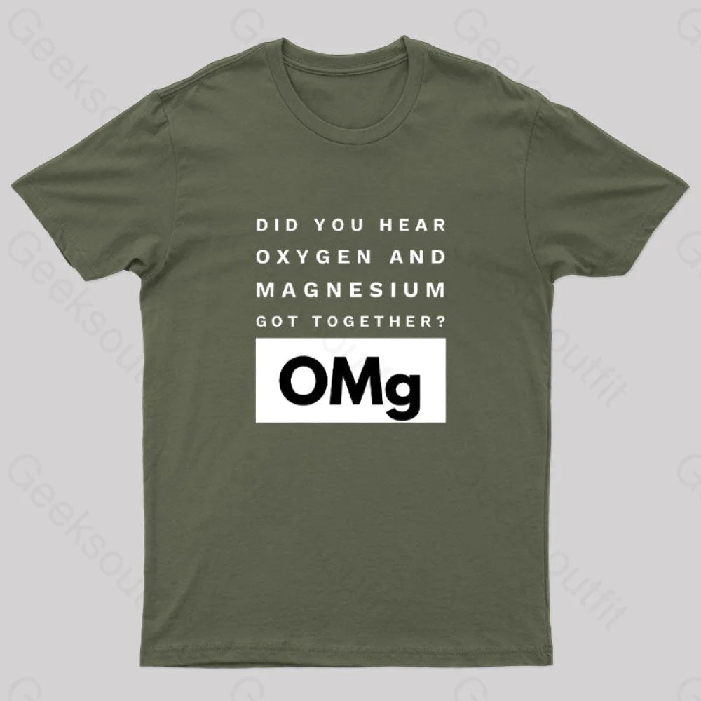 Omg Oxygen & Magnesium Got Together Nerd T-Shirt Army Green / S