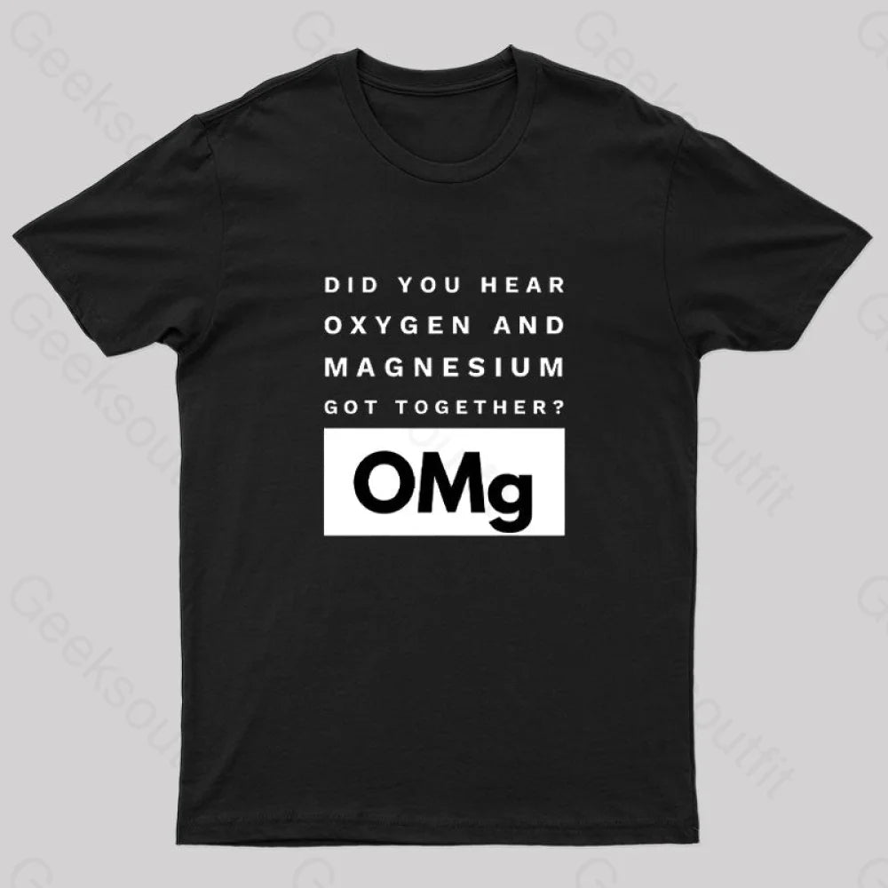 Omg Oxygen & Magnesium Got Together Nerd T-Shirt Black / S