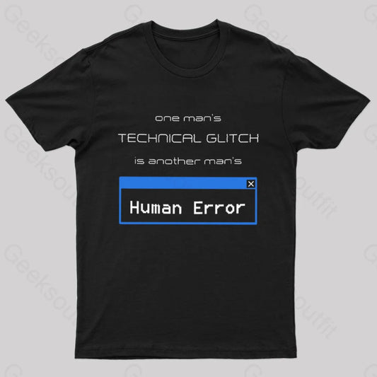 One Man’s Technical Glitch Is Another Human Error Nerd T-Shirt Black / S