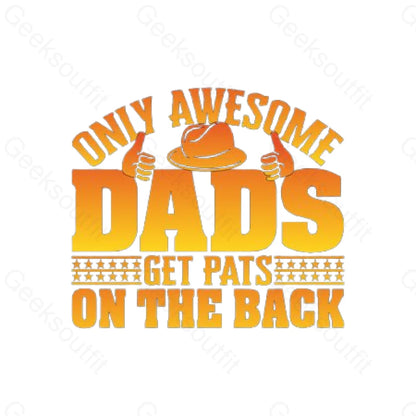 Only Awesome Dads Get Pats on The Back T-Shirt-Geeksoutfit-Father's Day,geek,t-shirt