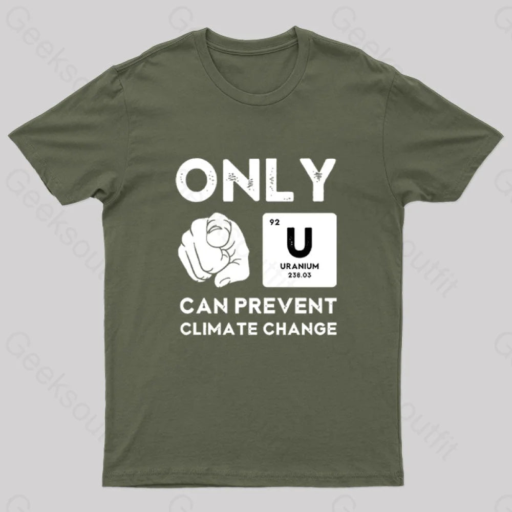 Only U Can Prevent Climate Change T-Shirt Army Green / S