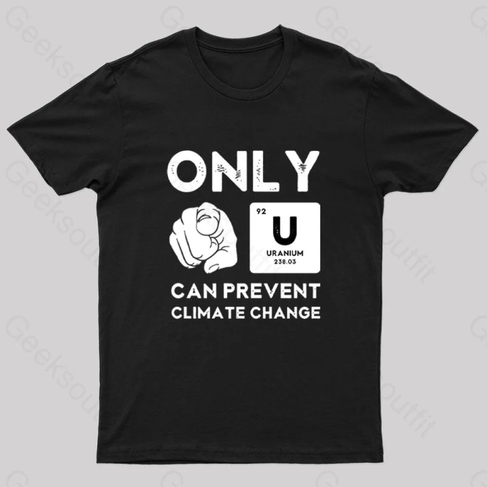 Only U Can Prevent Climate Change T-Shirt Black / S