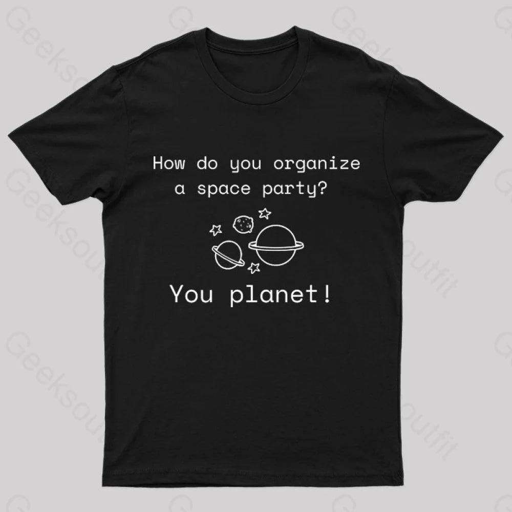 Organize A Space Party Nerd T-Shirt Black / S