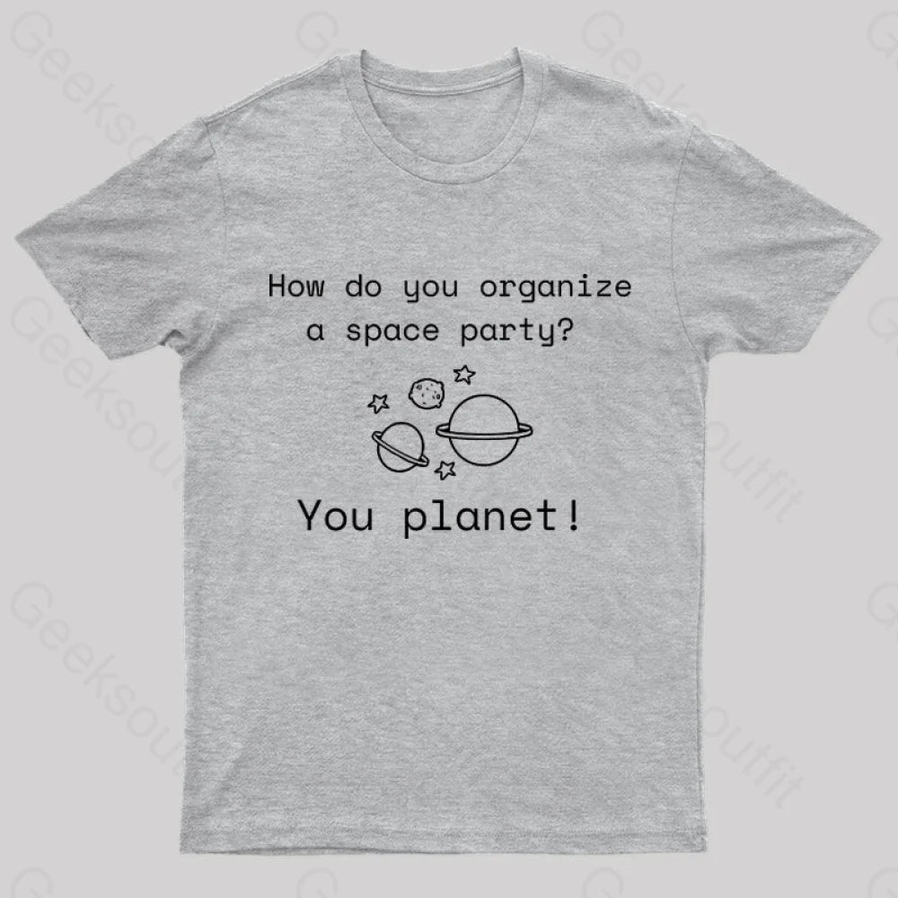 Organize A Space Party Nerd T-Shirt Grey / S