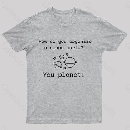 Organize A Space Party Nerd T-Shirt Grey / S