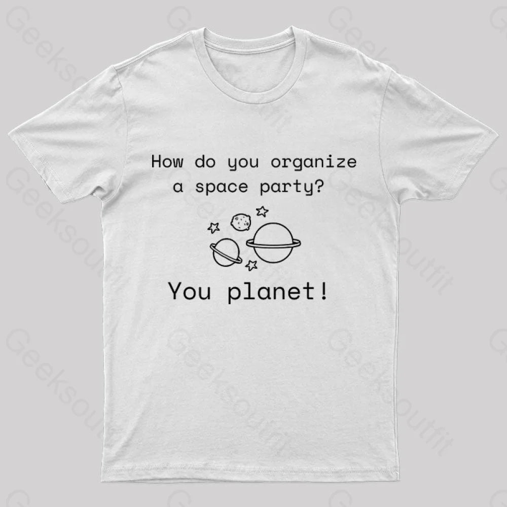 Organize A Space Party Nerd T-Shirt White / S