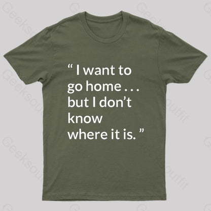 Orson Scott Card Quote About Home Geek T-Shirt Army Green / S