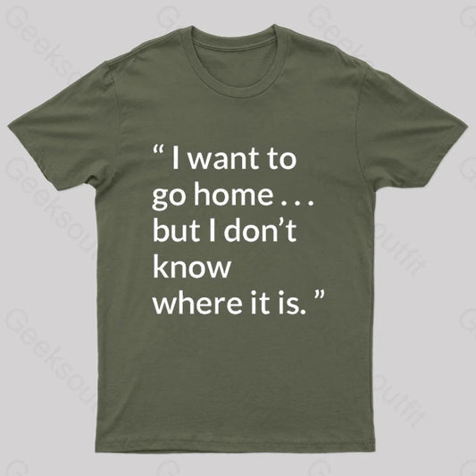 Orson Scott Card Quote About Home Geek T-Shirt Army Green / S