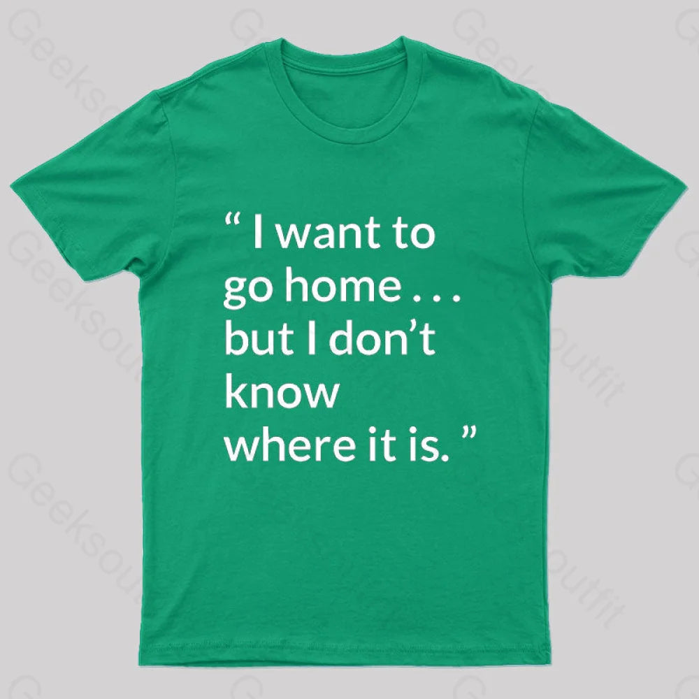 Orson Scott Card Quote About Home Geek T-Shirt Green / S