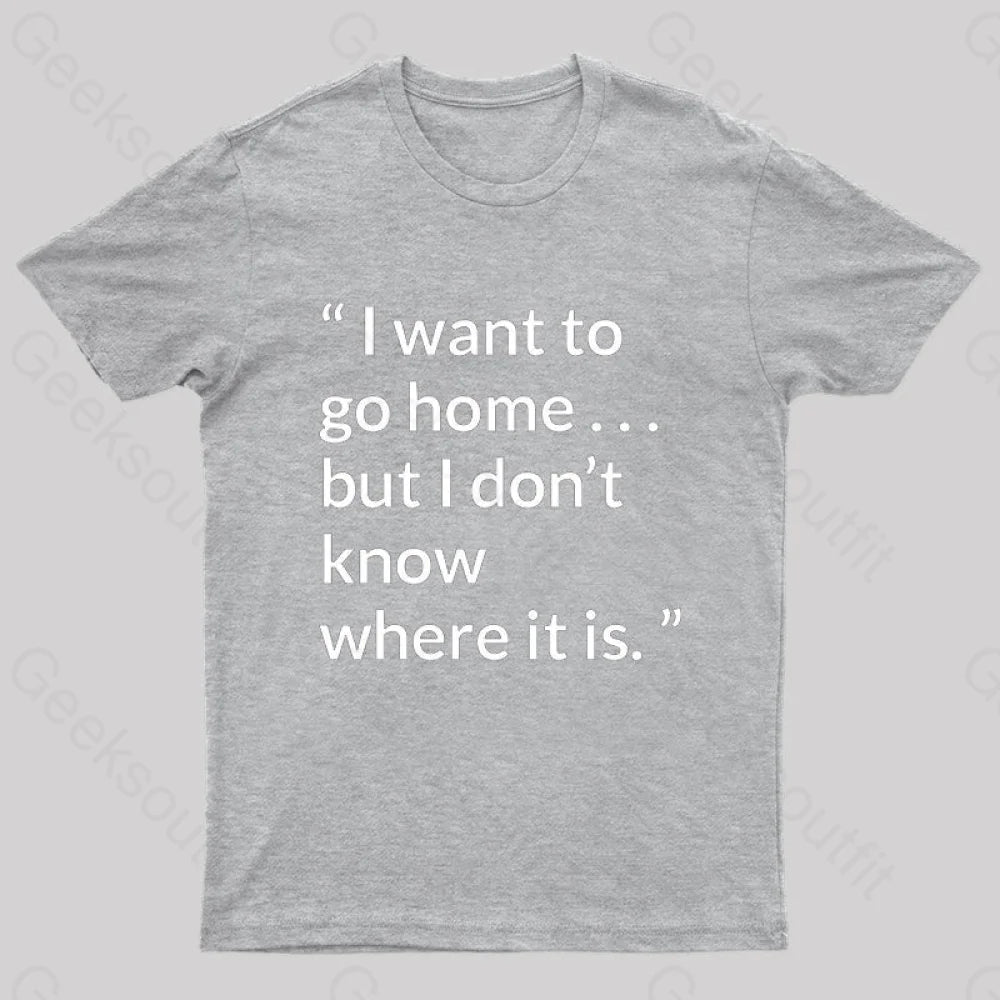 Orson Scott Card Quote About Home Geek T-Shirt Grey / S