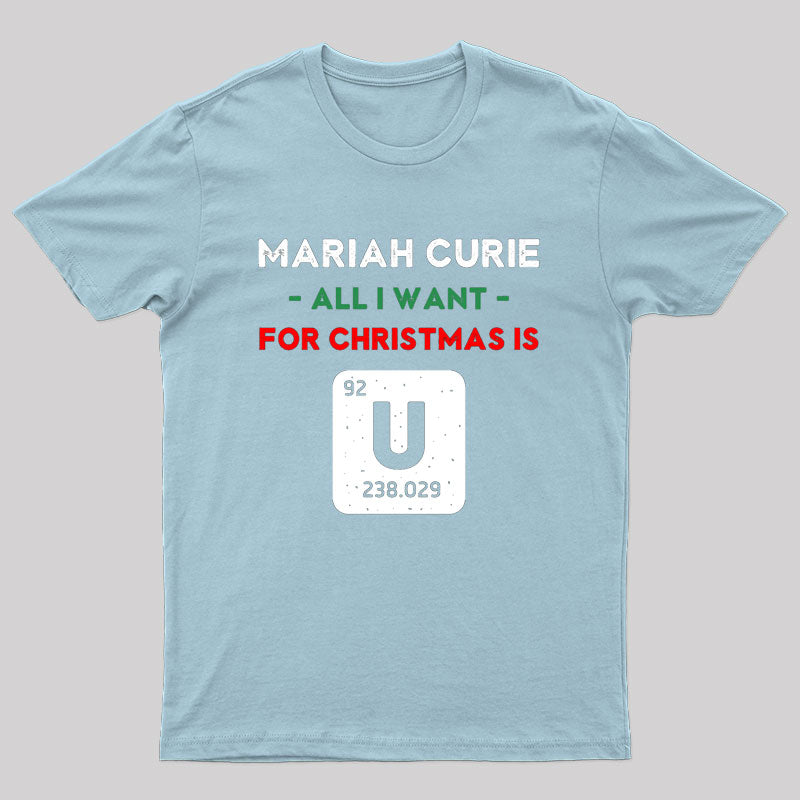 Mariah Curie All I Want for Christmas is U T-Shirt