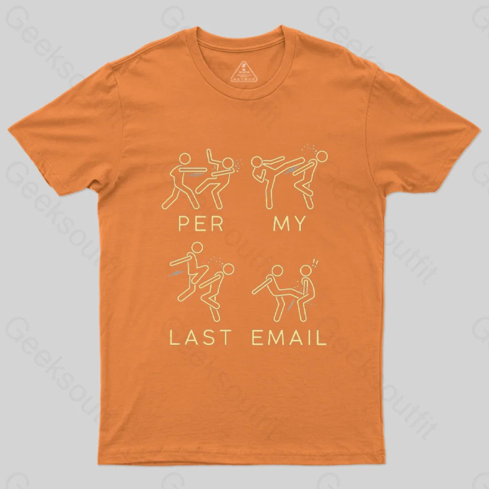 Per My Last Email Geek T-Shirt Orange / S