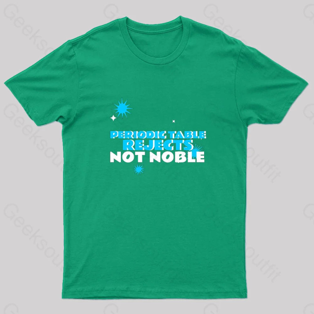 Periodic Table Rejects Not Noble Geek T-Shirt Green / S