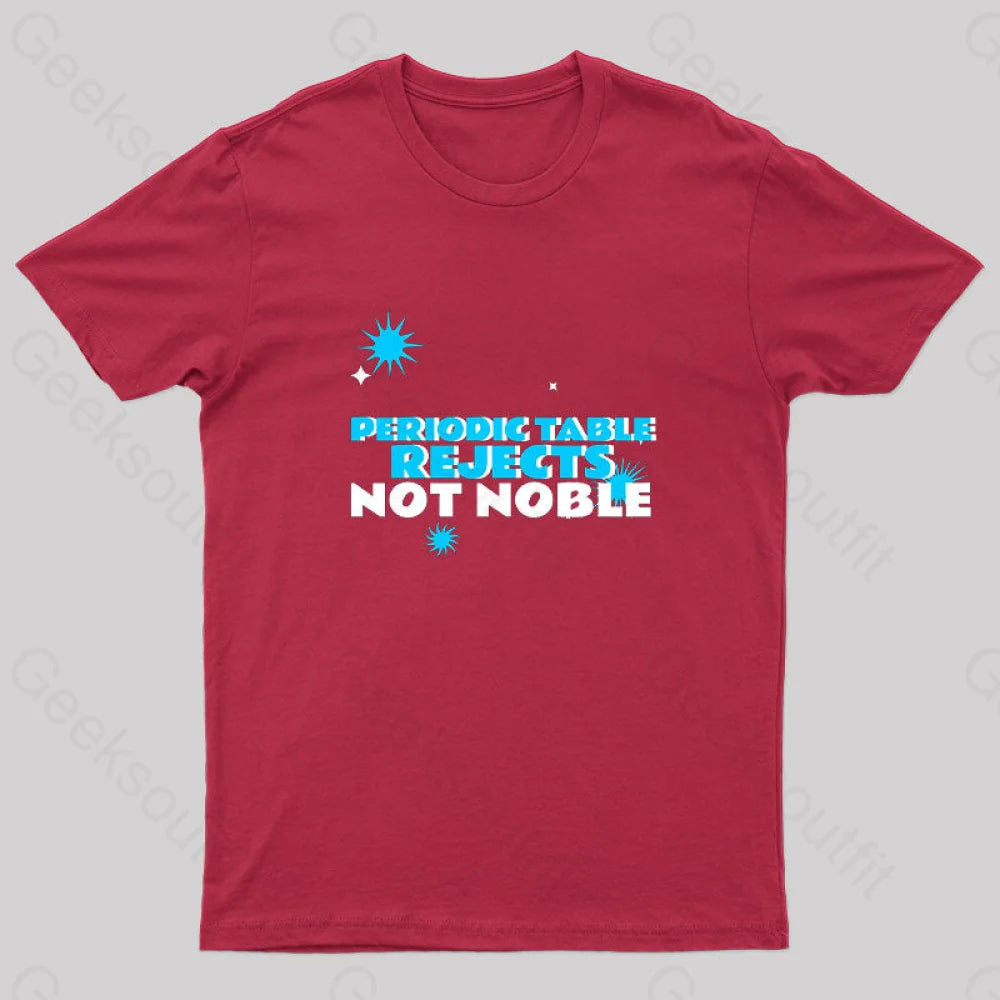 Periodic Table Rejects Not Noble Geek T-Shirt Red / S