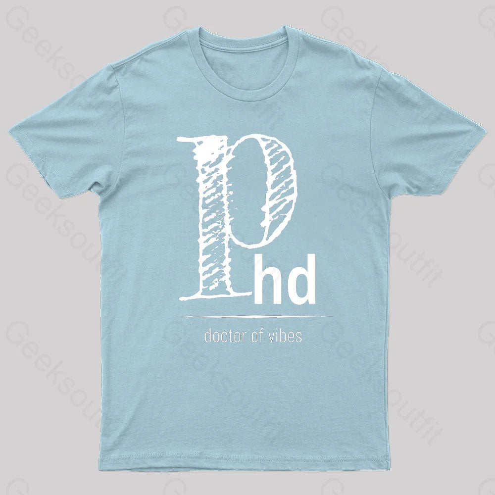 Phd Doctor Of Vibes Geek T-Shirt Light Blue / S