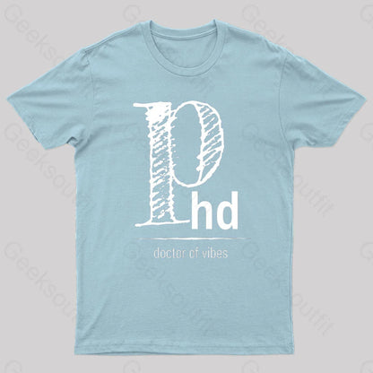 Phd Doctor Of Vibes Geek T-Shirt Light Blue / S