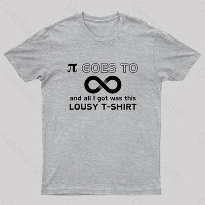 Pi Goes To Infinity And All I Got Was This Lousy T-Shirt Nerd Grey / S