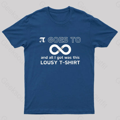 Pi Goes To Infinity And All I Got Was This Lousy T-Shirt Nerd Navy / S