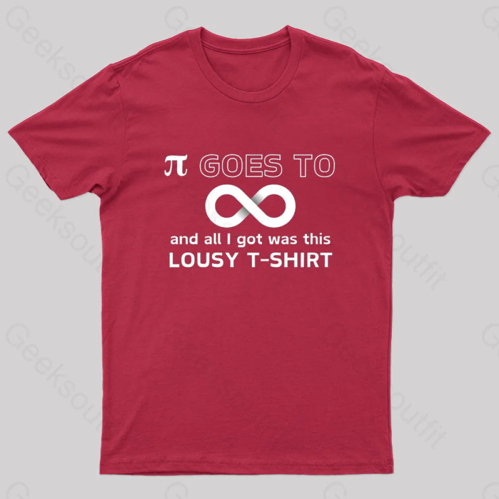 Pi Goes To Infinity And All I Got Was This Lousy T-Shirt Nerd Red / S