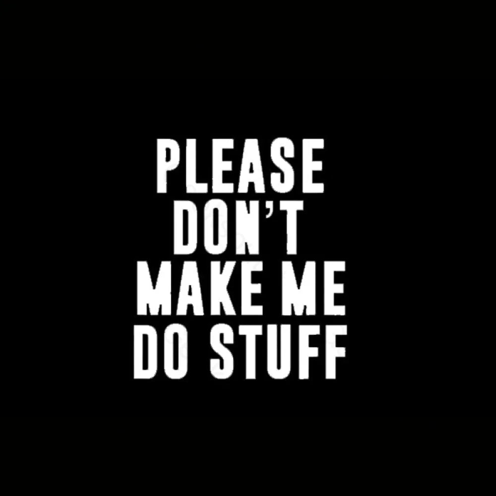 Please Do Not Make Me Stuff Nerd T-Shirt