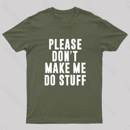 Please Do Not Make Me Stuff Nerd T-Shirt Army Green / S