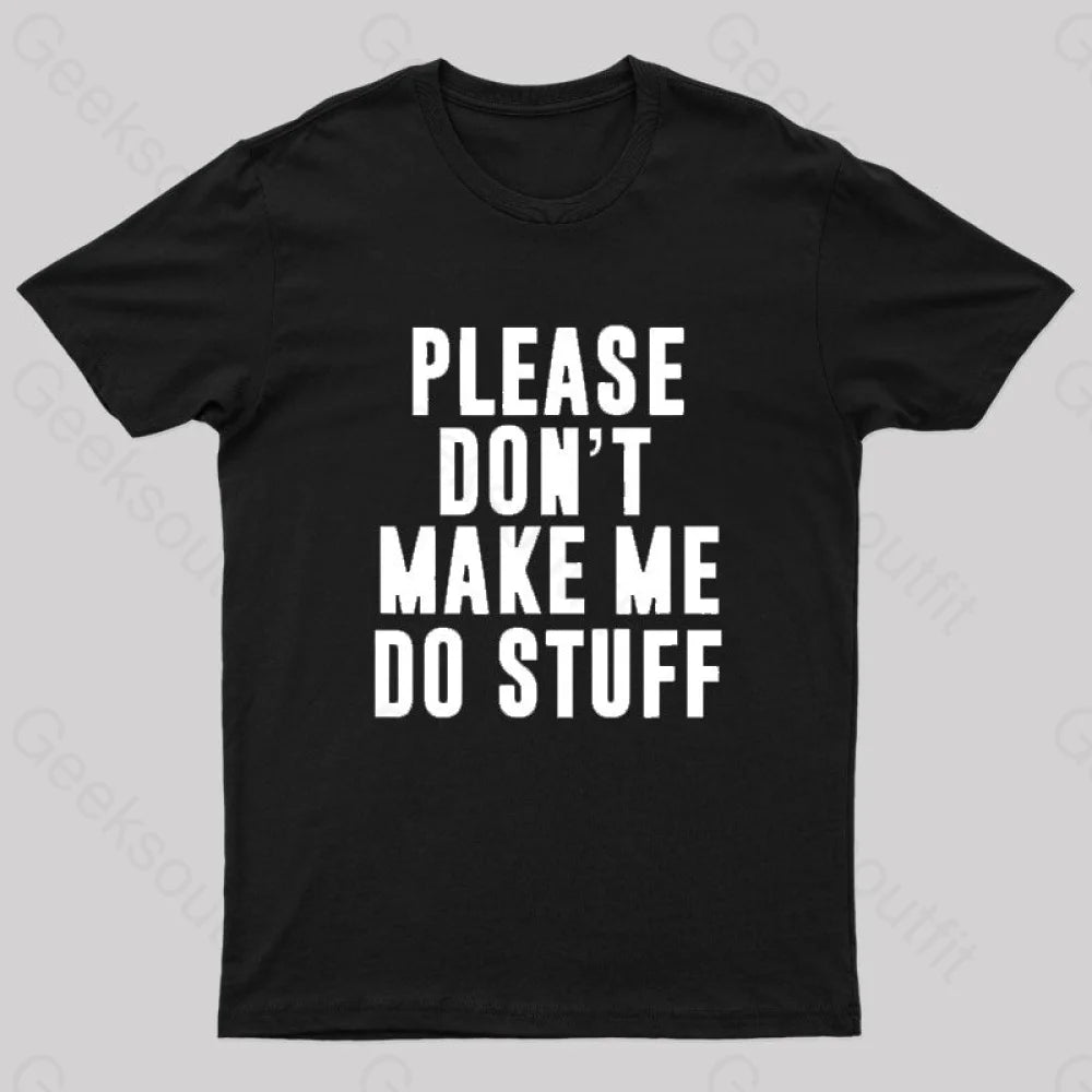 Please Do Not Make Me Stuff Nerd T-Shirt Black / S