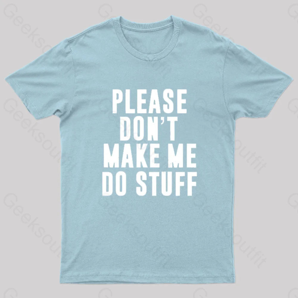 Please Do Not Make Me Stuff Nerd T-Shirt Light Blue / S