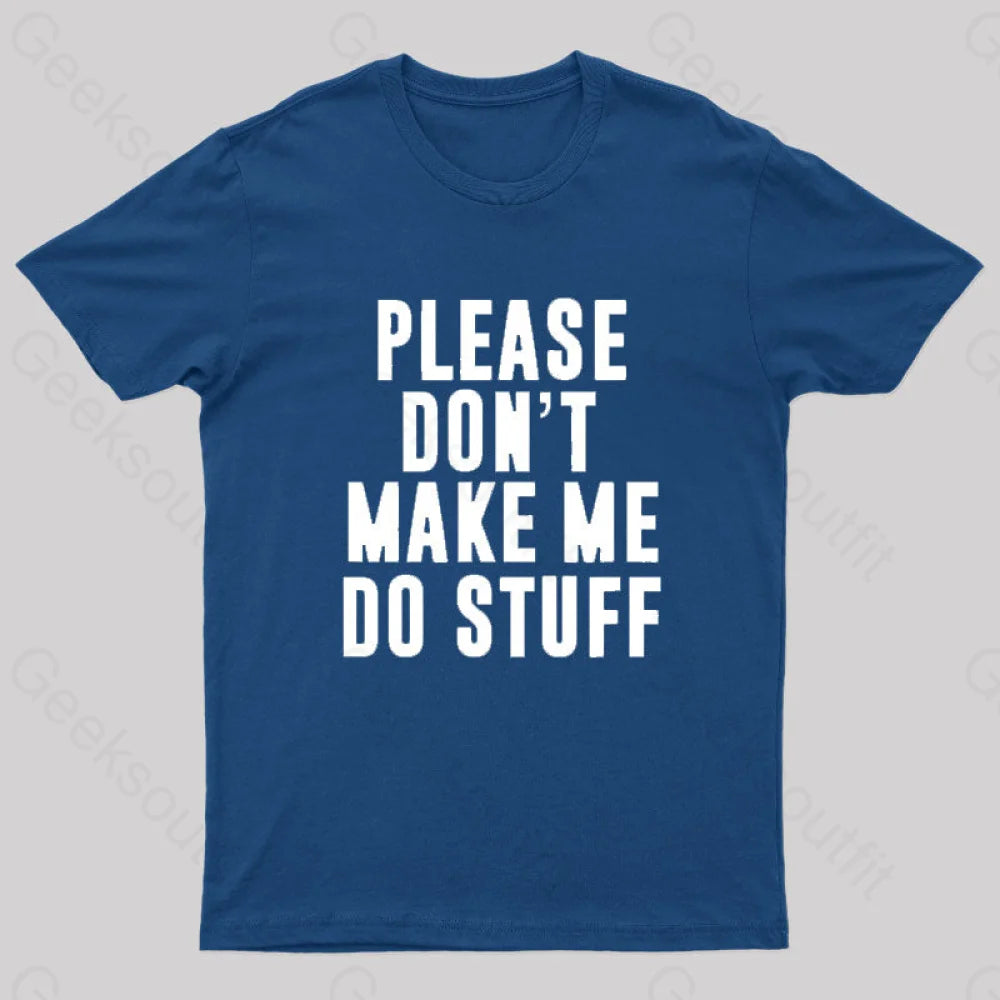 Please Do Not Make Me Stuff Nerd T-Shirt Navy / S