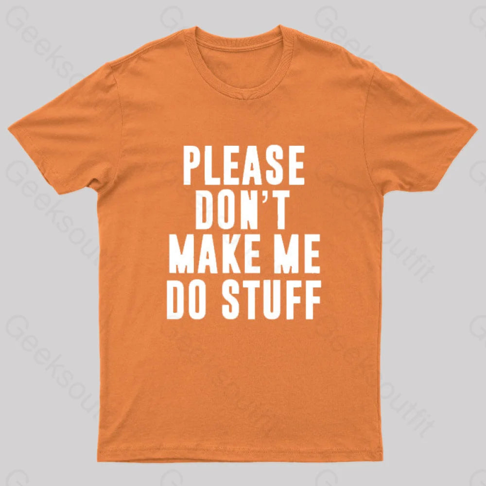 Please Do Not Make Me Stuff Nerd T-Shirt Orange / S