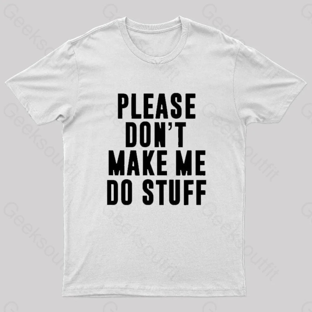 Please Do Not Make Me Stuff Nerd T-Shirt White / S