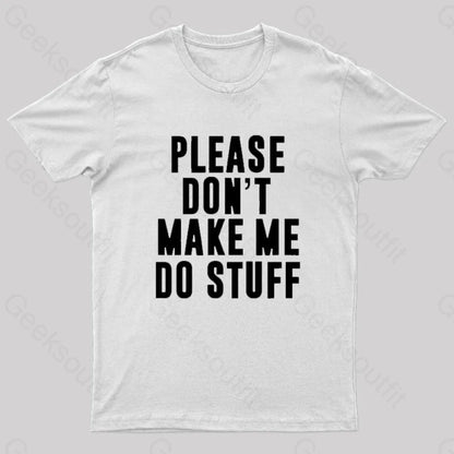 Please Do Not Make Me Stuff Nerd T-Shirt White / S