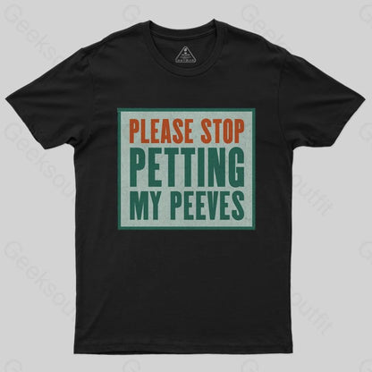 Please Stop Petting My Peeves T-shirt - Geeksoutfit