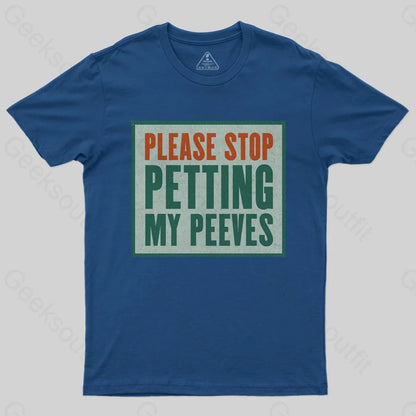 Please Stop Petting My Peeves T-shirt - Geeksoutfit