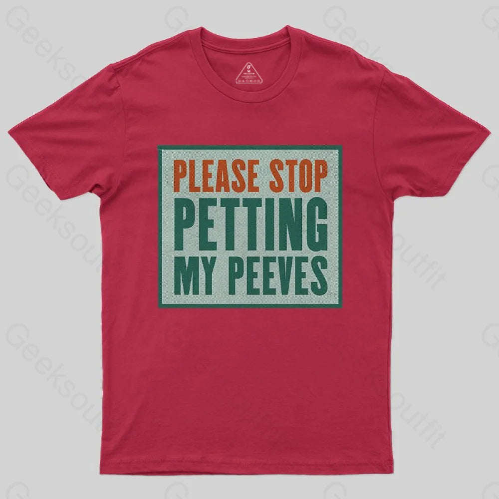 Please Stop Petting My Peeves T-shirt - Geeksoutfit