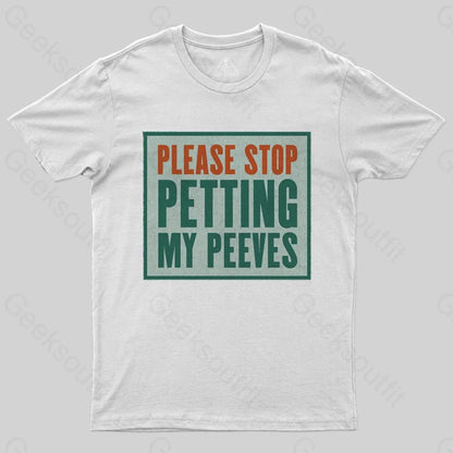 Please Stop Petting My Peeves T-shirt - Geeksoutfit