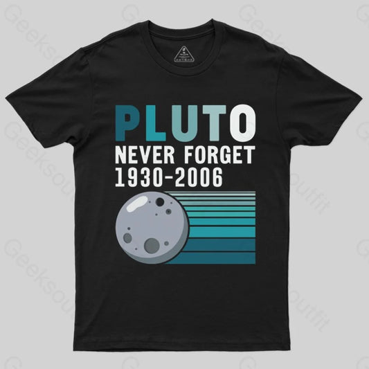 Pluto Never Forget T-shirt - Geeksoutfit