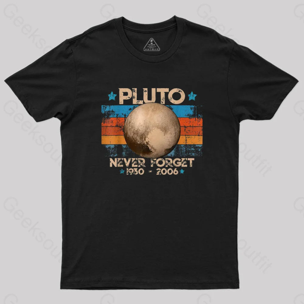 Pluto Never Forget Unisex Geek T-Shirt Black / S