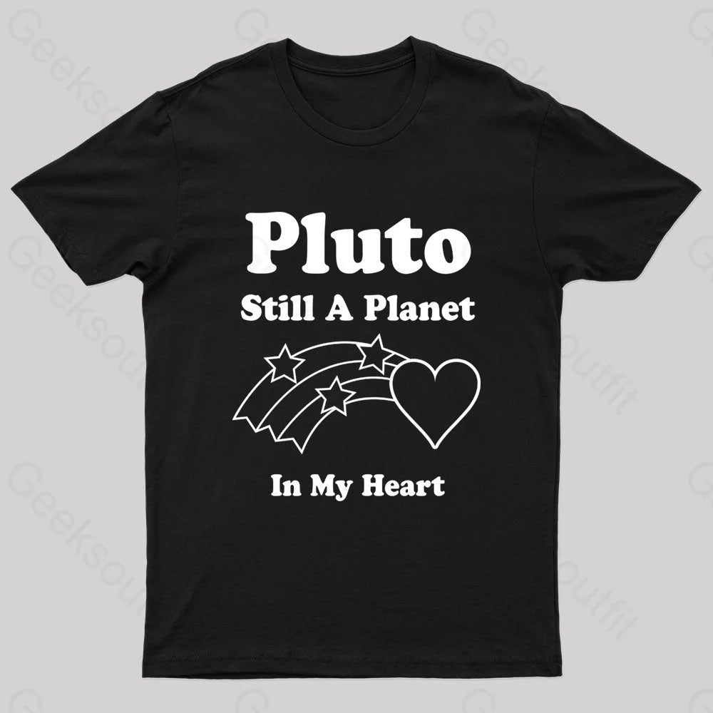 Pluto Still A Planet In My Heart Geek T-Shirt Black / S